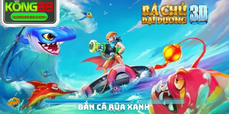 Bắn Cá Rùa Xanh
