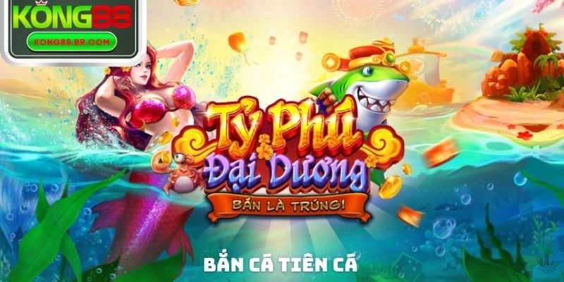 Bắn Cá Tiên Cá