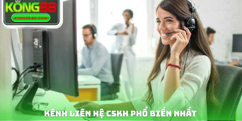 Hình thức liên hệ CSKH phổ biến nhiều người sử dụng