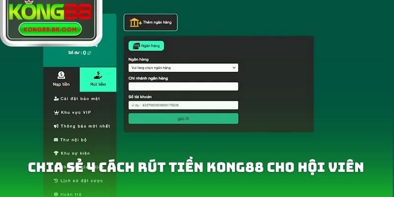 Chia sẻ 4 cách rút tiền Kong88 cho hội viên