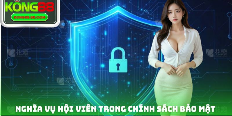 Hội viên có nghĩa vụ nhất định trong chính sách bảo mật