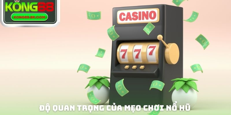 Độ quan trọng của mẹo chơi nổ hũ