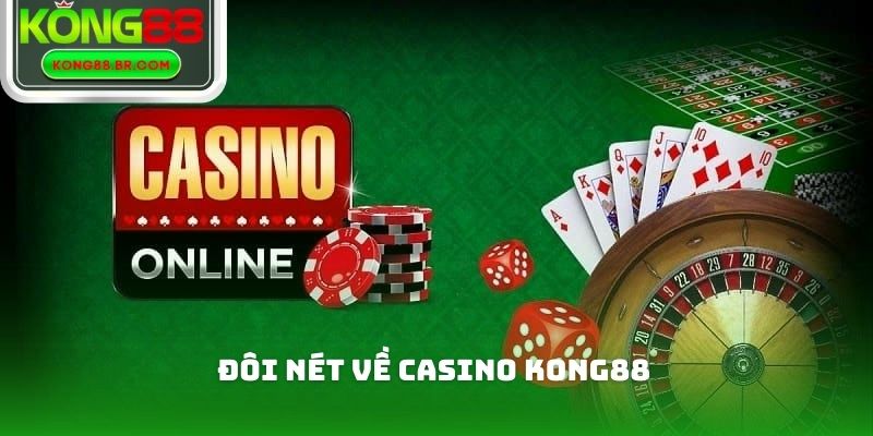 Đôi nét về Casino Kong88
