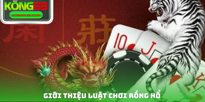 Giới thiệu luật chơi Rồng Hổ