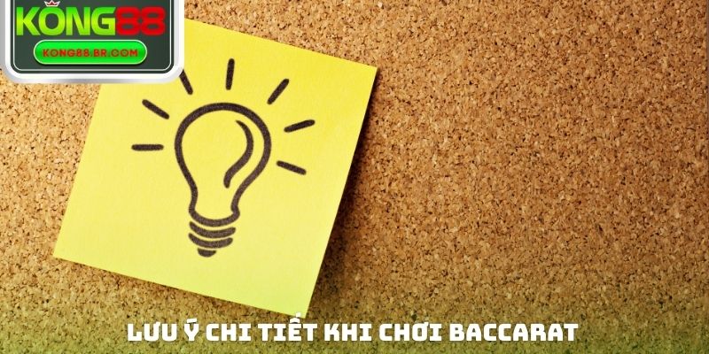 Lưu ý chi tiết khi chơi Baccarat