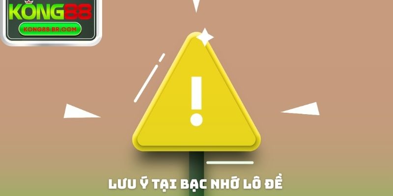 Lưu ý tại bạc nhớ lô đề