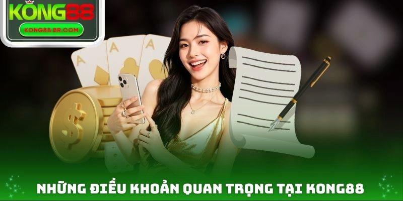 Những điều khoản quan trọng tại Kong88