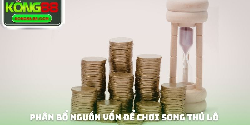 Phân bổ nguồn vốn để chơi song thủ lô