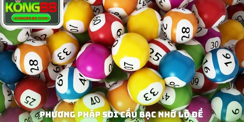 Phương pháp thực hiện soi cầu bạc nhớ lô đề