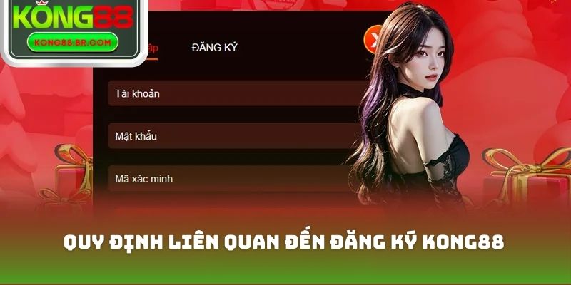 Quy định liên quan đến đăng ký Kong88