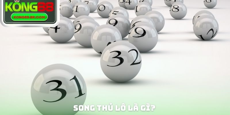 Song thủ lô là gì?