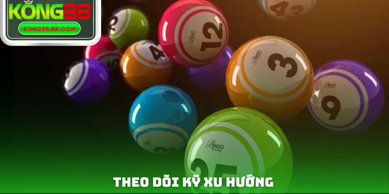 Theo dõi kỹ xu hướng