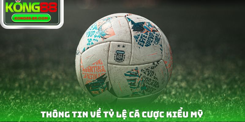 Thông tin về tỷ lệ cá cược kiểu Mỹ