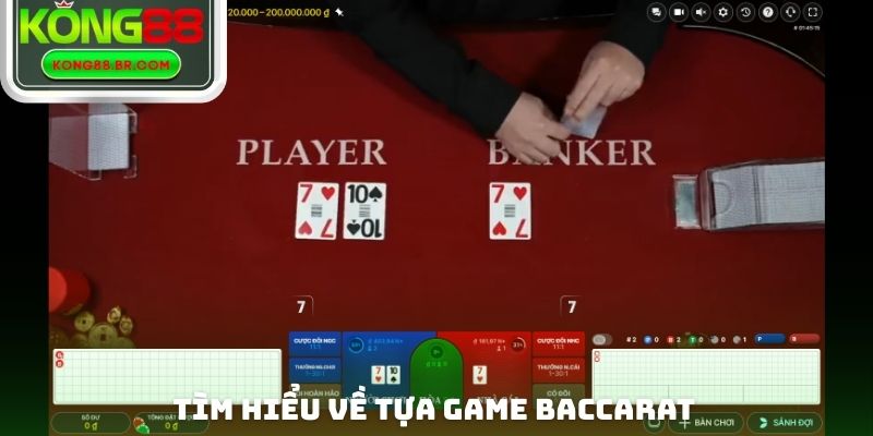 Tìm hiểu về tựa Game Baccarat