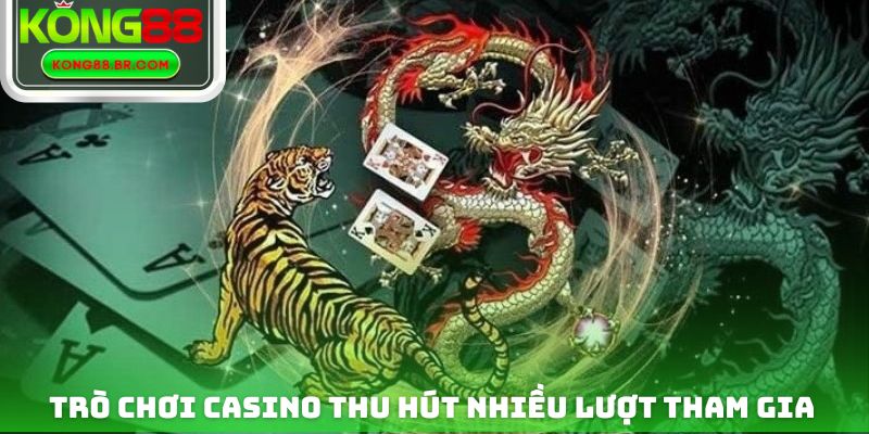 Trò chơi casino thu hút nhiều lượt tham gia